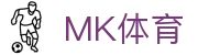 MK体育 - 中国官方门户 · 体育赛事专业运营